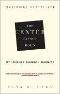 The Center Cannot Hold: My Journey Through Madness