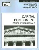 Capital Punishment: Cruel and Unusual?
