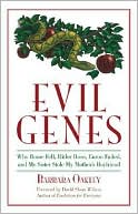 Evil Genes: Why Rome Fell, Hitler Rose, Enron Failed, and My Sister Stole My Mother's Boyfriend