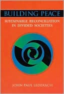 Building Peace: Sustainable Reconciliation in Divided Societies