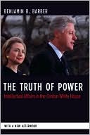 The Truth to Power: Intellectual Affairs in the Clinton White House