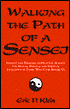 Walking the Path of a Sensei: Insights and Exercises to Help You Achieve the Mental, Physical and Spiritual Excellence of Those Who Came Before Us