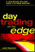 Day Trading on the Edge: A Look-Before-You-Leap Guide to Extreme Investing