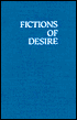 Fictions of Desire: Narrative Forms in the Novels of Nagai Kafu
