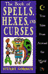 The Book of Spells, Hexes, and Curses: True Tales From Around the World