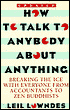 How to Talk to Anybody about Anything: Breaking the ICE with Everyone from Accountants to Zen Buddhists