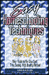 Easy Homeschooling Techniques: Your Guide to the Low Cost, Time Saving, High Quality Method