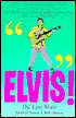 Elvis! the Last Word: The Man, the Myth, the King - in the Words of His Subjects!