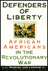 Defenders of Liberty: African Americans in the Revolutionary War