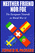 Neither Friend nor Foe: The European Neutrals in World War II