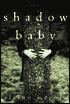 Shadow Baby