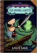 The Sword in the Grotto (Araminta Spookie Series #2)