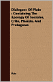 Dialogues of Plato: Containing the Apology of Socrates, Crito, Phaedo, and Protagoras