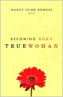Becoming God's True Woman