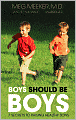 Boys Should Be Boys: 7 Secrets to Raising Healthy Sons