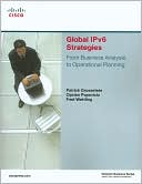 Global IPv6 Strategies: From Business Analysis to Operational Planning