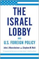 The Israel Lobby and U. S. Foreign Policy