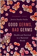 Good Germs, Bad Germs: Health and Survival in a Bacterial World
