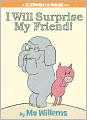 I Will Surprise My Friend! (Elephant and Piggie Series)