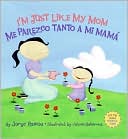 I'm Just Like My Mom: (Me Parezco Tanto a Mi Mama): I'm Just Like My Dad: (Me Parezco Tanto a Mi Papa)
