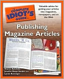 The Complete Idiot's Guide to Publishing Magazine Articles
