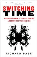 Switching Time: A Doctor's Harrowing Story of Treating a Woman with 17 Personalities