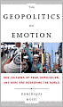 Geopolitics of Emotion: How Cultures of Fear, Humiliation, and Hope are Reshaping the World