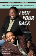 I Got Your Back: A Father and Son Keep It Real About Love, Fatherhood, Family, and Friendship