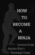 How to Become a Ninja: Secrets from Ashida Kim's Training Camp