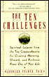 The Ten Challenges: Spiritual Lessons from the Ten Commandments for Creating Meaning, Growth, and Richness Every Day of Your Life