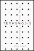 Techgnosis: Myth, Magic, and Mysticism in the Age of Information