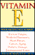 Vitamin E: Your Protection Against Exercise Fatigue, Weekened Immunity, Heart Disease, Cancer, Aging, Diabetic Damage, Environmental Toxins