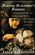 Madame Blavatsky's Baboon: A History of the Mystics, Mediums, and Misfits Who Brought Spiritualism to America