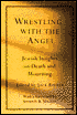 Wrestling with the Angel: Jewish Insights on Death and Mourning