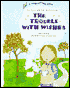 The Trouble with Wishes