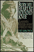 Bury My Heart at Wounded Knee: An Indian History of the American West