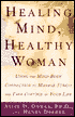 Healing Mind, Healthy Woman: Take Control of Your Well-Being Using the Mind-Body Connection