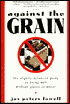 Against the Grain: The Slightly Eccentric Guide to Living Well without Gluten or Wheat