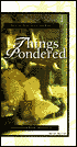 Things Pondered: From the Heart of a Lesser Woman: A Collection of Poetry and Vignettes