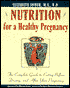 Nutrition for a Healthy Pregnancy: The Complete Guide to Eating Before, During, and after Your Pregnancy