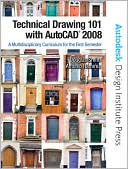 Technical Drawing 101 with AutoCAD 2008