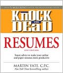 Knock 'em Dead Resumes: Smart Advice to Make Your Online and Paper Resumes More Productive