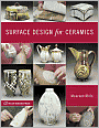 Surface Design for Ceramics (A Lark Ceramics Book Series)