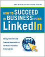 How to Succeed in Business Using LinkedIn: Making Connections and Capturing Opportunities on the World's #1 Business Networking Site