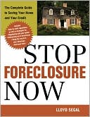 Stop Foreclosure Now: The Complete Guide to Saving Your Home and Your Credit