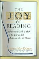 Joy of Reading: A Passionate Guide to 189 of the World's Best Authors and Their Works