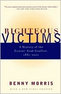 Righteous Victims: A History of the Zionist-Arab Conflict, 1881-1998