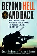 Beyond Hell and Back: How America's Special Operations Forces Became the World's Greatest Fighting Unit