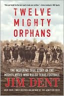 Twelve Mighty Orphans by Jim Dent: Book Cover