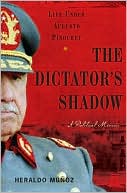 The Dictator's Shadow: Life Under Augusto Pinochet